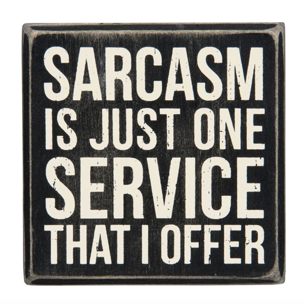 Sarcasm Is Just One Service That I Offer Mini Box Sign in Wood with White Lettering