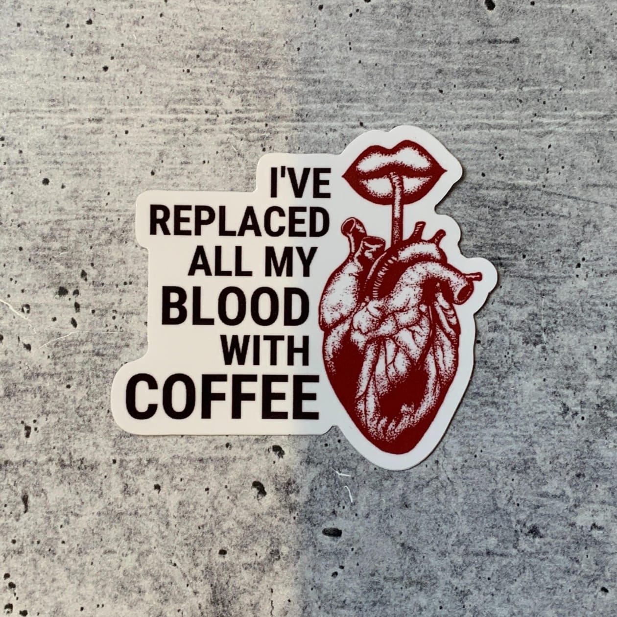 I've Replaced All My Blood With Coffee Vinyl Sticker | Coffee Lover