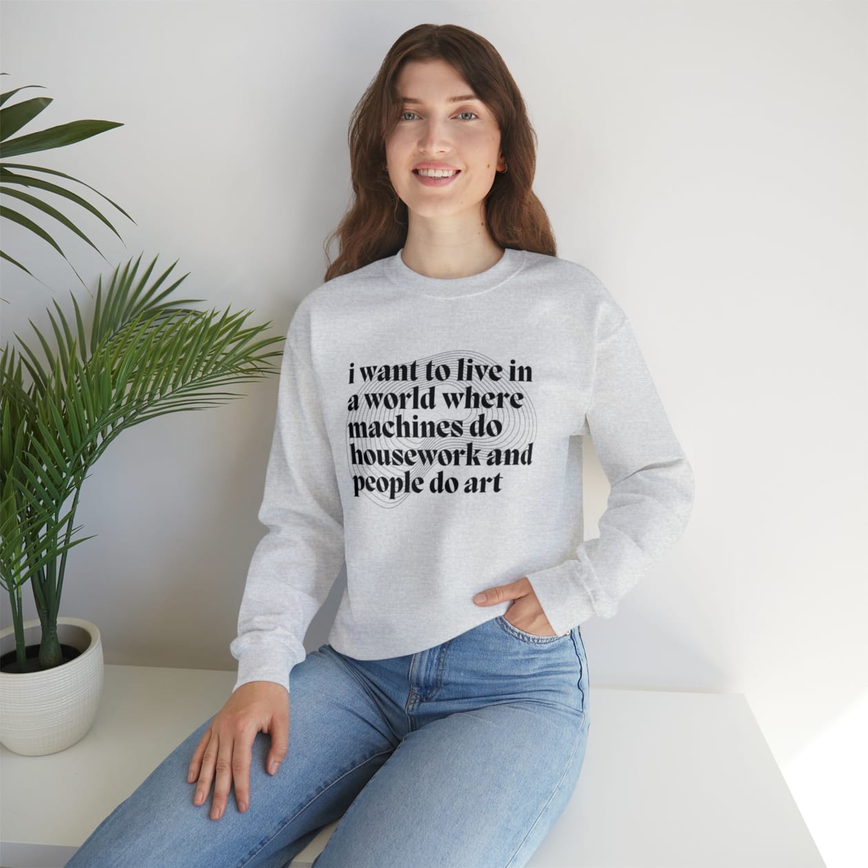 I Want to Live in a World Where Machines Do Housework and People Do Art Unisex Heavy Blend™ Crewneck Sweatshirt - Color: Ash, Size: S