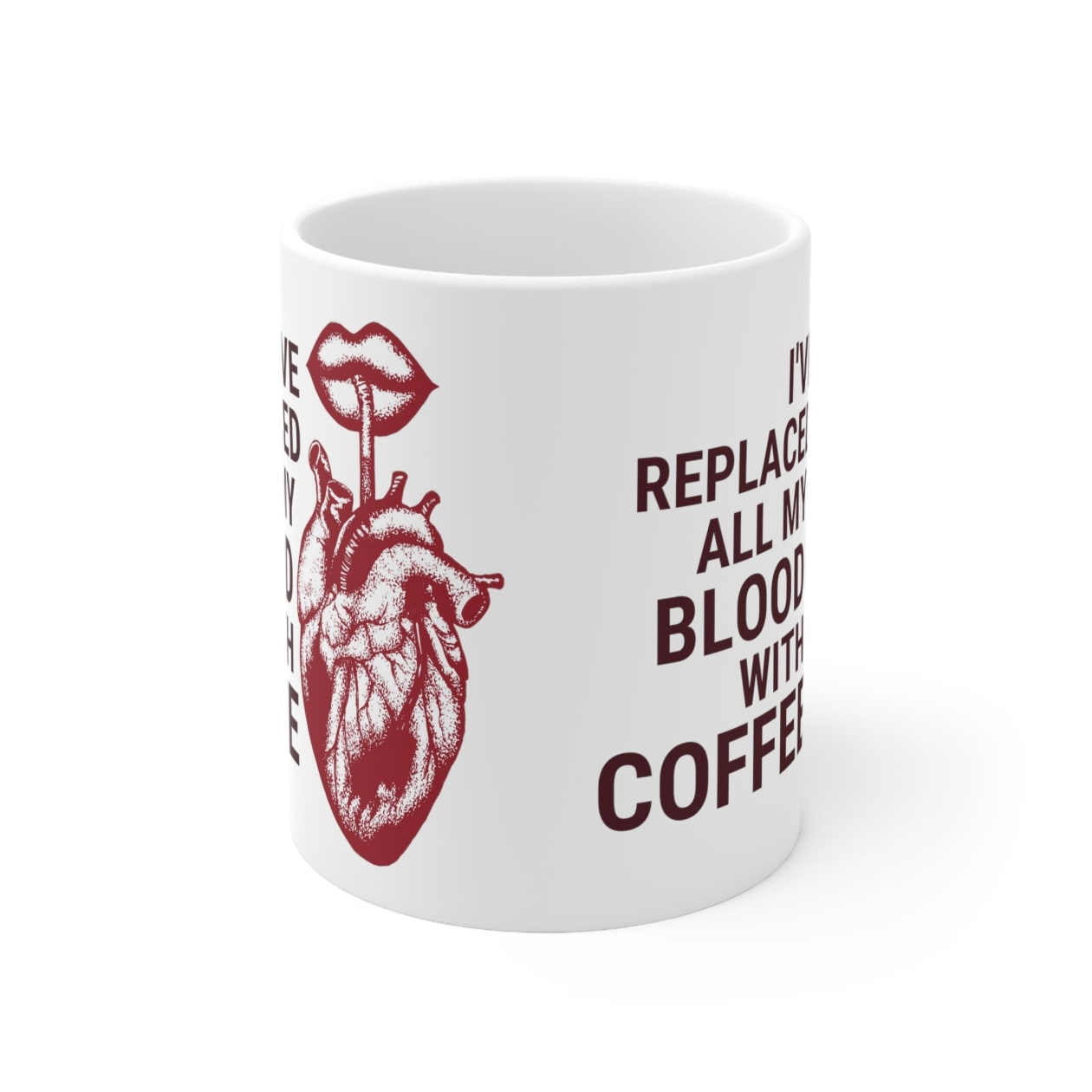 I've Replaced All My Blood With Coffee Ceramic Mug 11oz