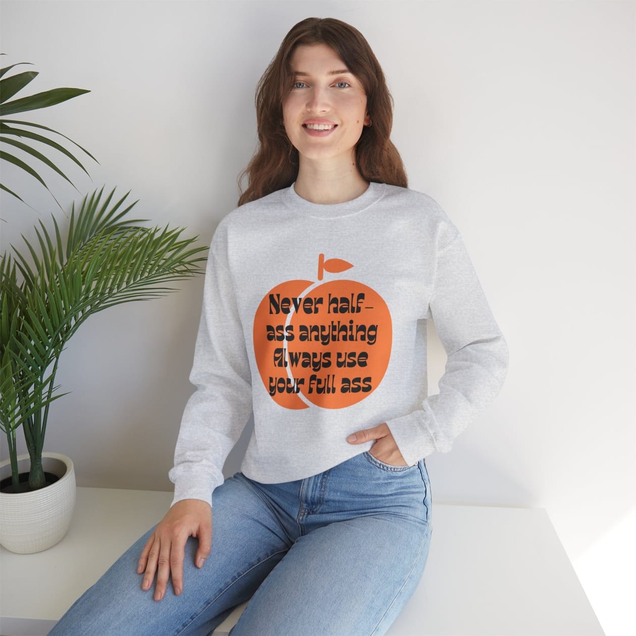 Never Half Ass Anything, Always Use Your Full Ass Unisex Heavy Blend™ Crewneck Sweatshirt Sizes SM-5XL | Plus Size Available - Color: Ash, Size: S