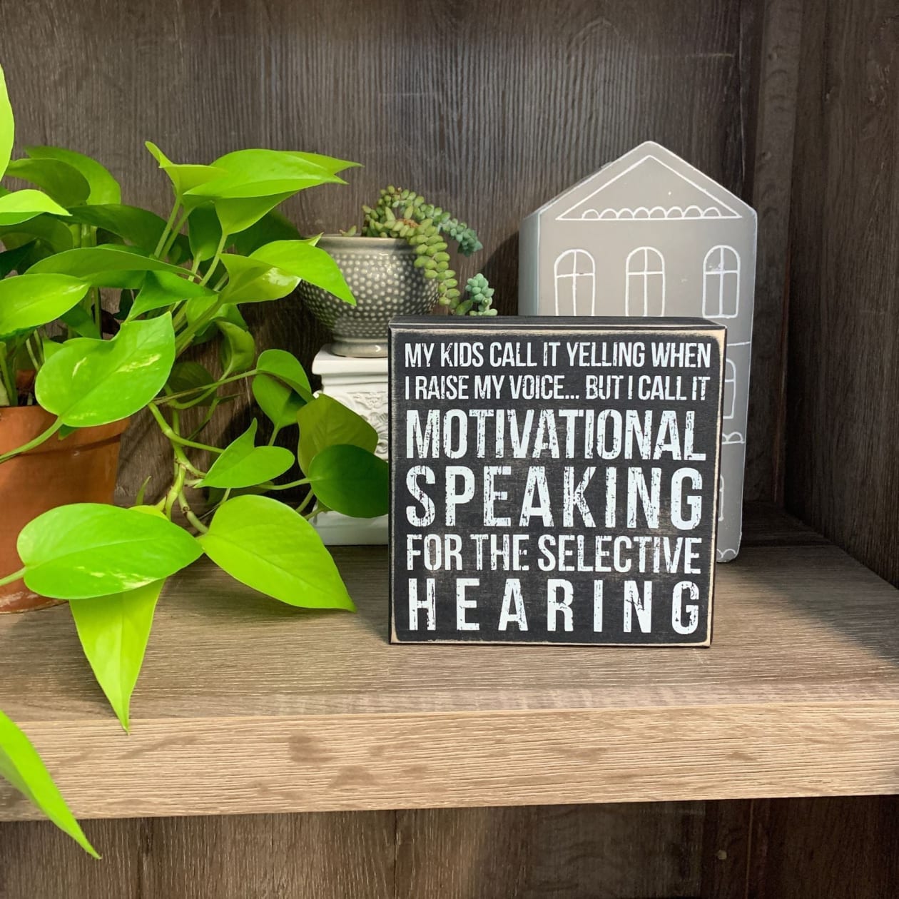 Motivational Speaking For The Selective Hearing Wooden Box Sign