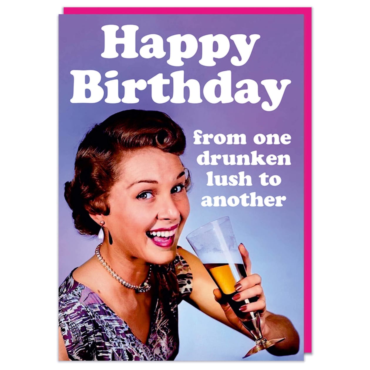 Happy Birthday From One Drunken Lush To Another Greeting Card | 7″ x 5″