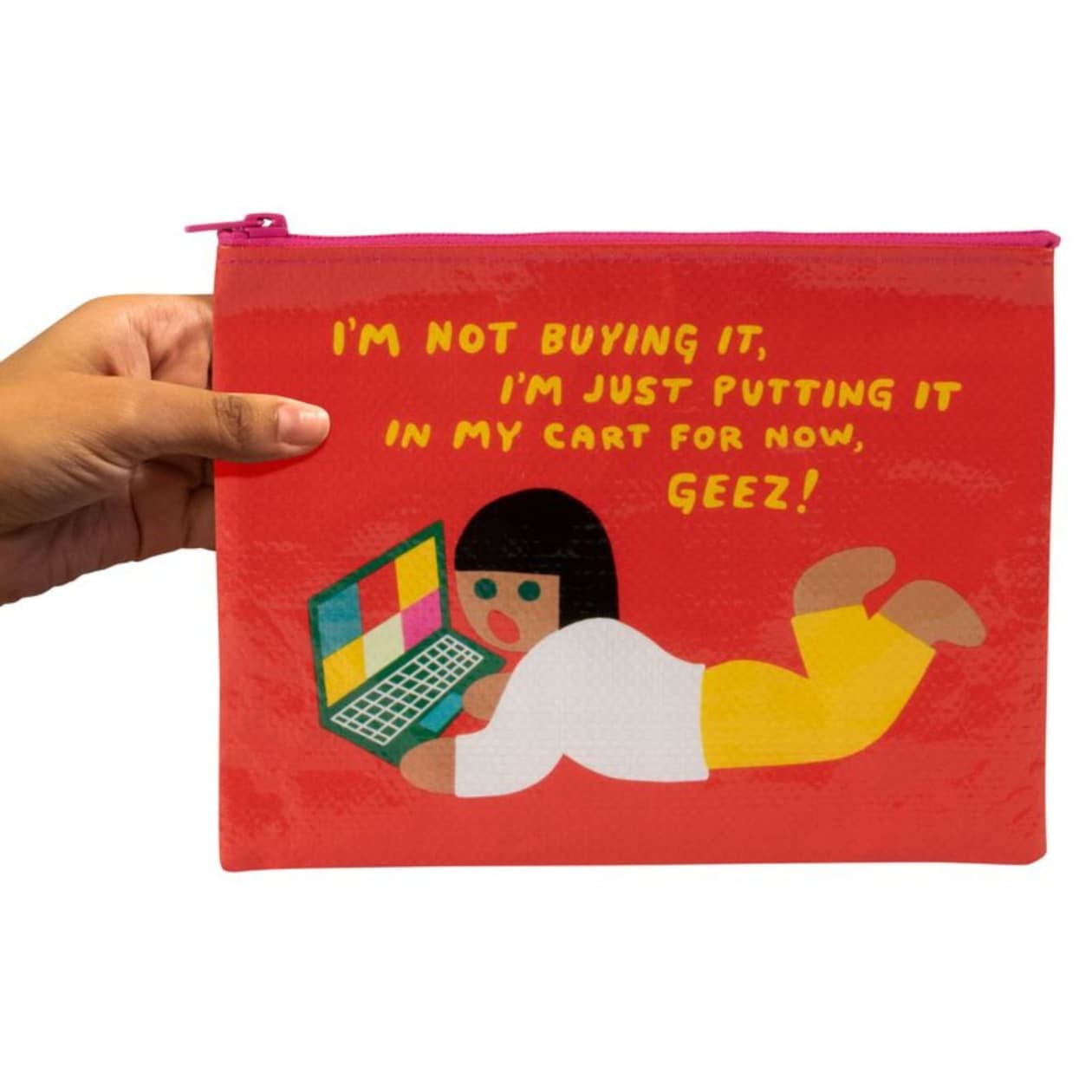I Am Not Buying It I'm Just Putting It In My Cart For Now Geez Zipper Pouch | Storage Case Organizer | 7.25" x 9.5" | BlueQ at GetBullish