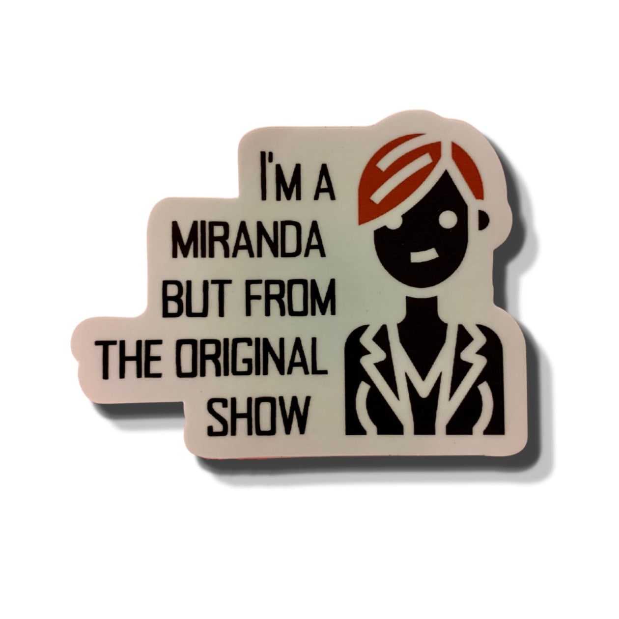 I'm A Miranda But From the Original Show Die Cut Vinyl Sticker