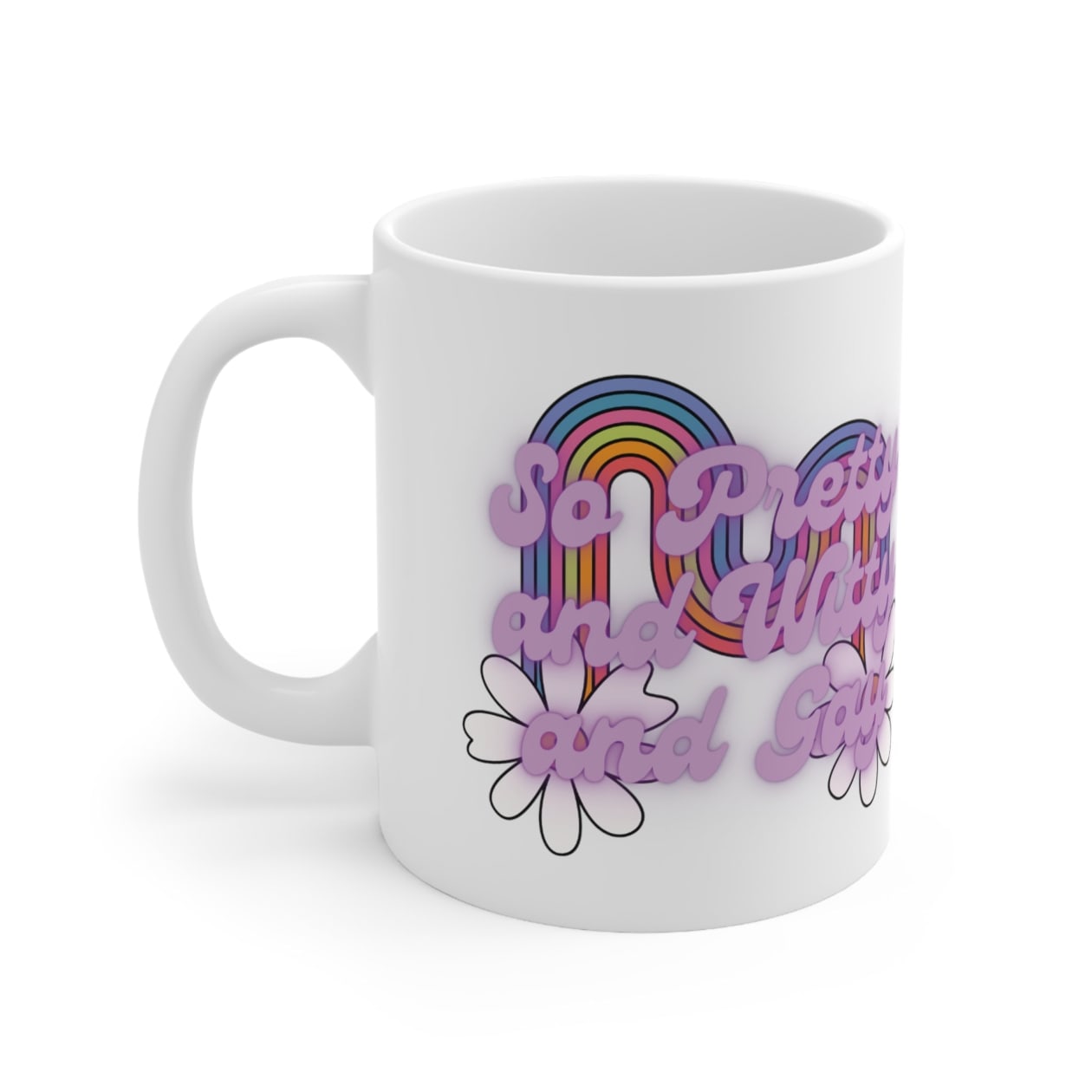 So Pretty and Witty and Gay Ceramic Mug 11oz