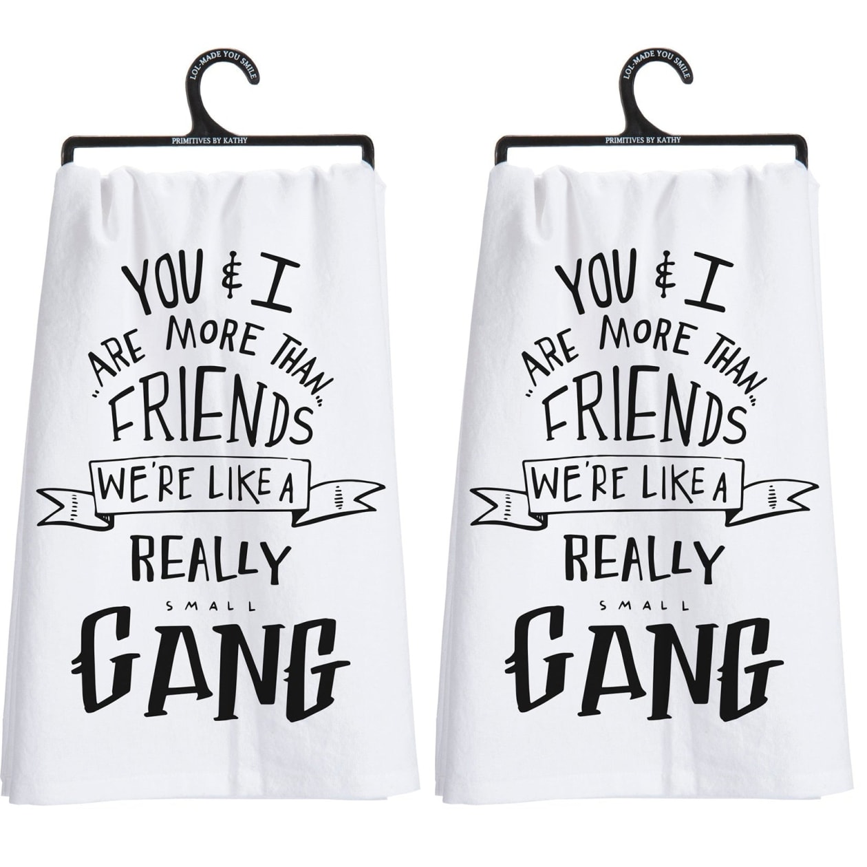 Set of 2 You & I Are More Than Friends, We're Like a Really Small Gang Funny Snarky Dish Cloth Towel | Funny Tea Towel