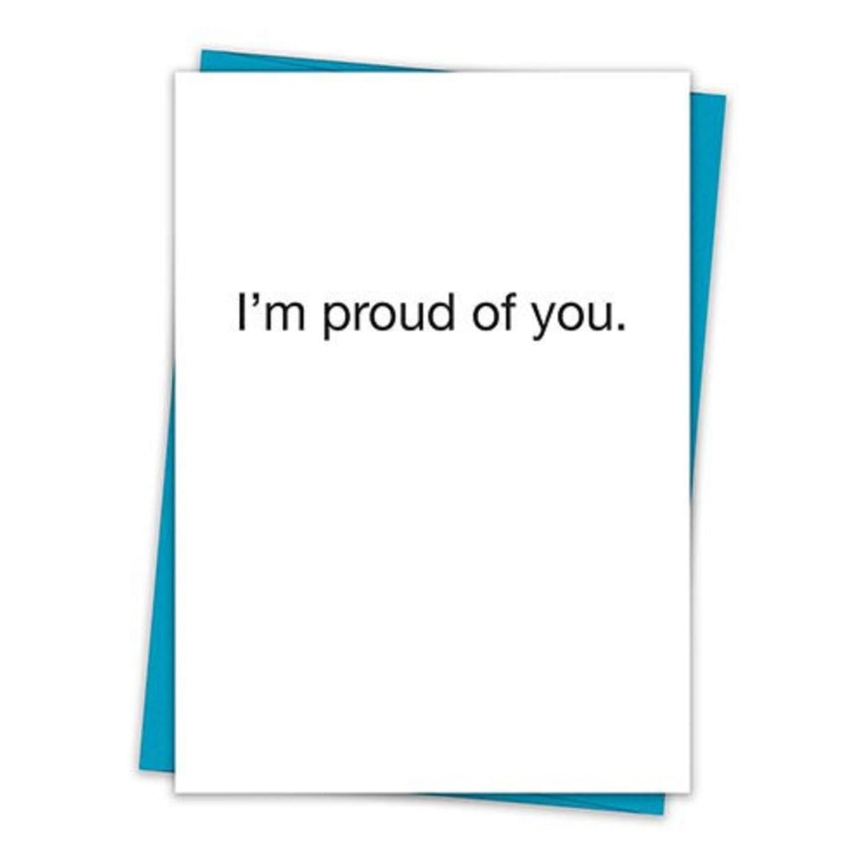 I Am Proud Of You Greeting Card with Teal Envelope