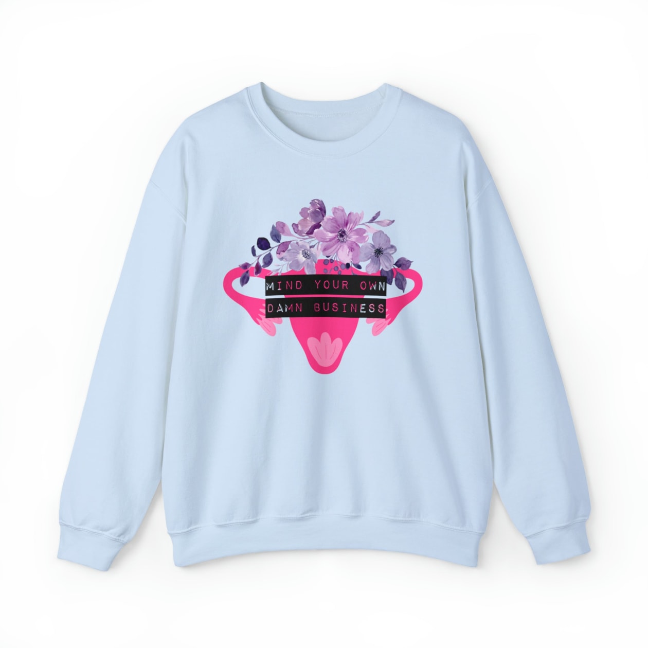 Mind Your Own Damn Business Flower Uterus Pro-Choice Unisex Heavy Blend™ Crewneck Sweatshirt