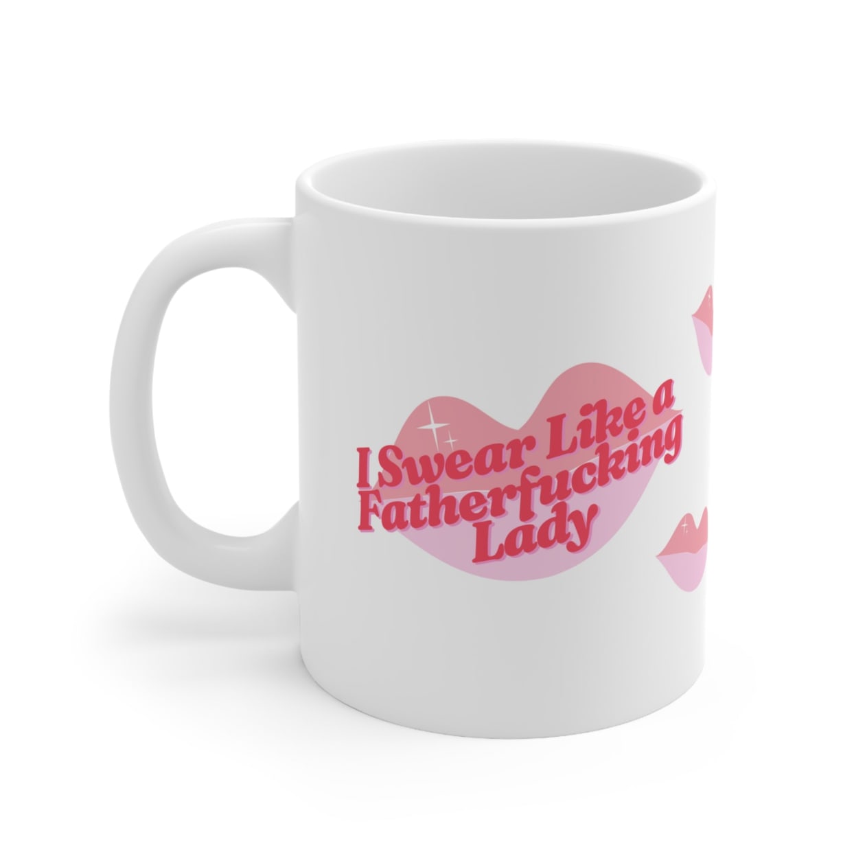 I Swear Like a Fatherf💋cking Lady Ceramic Mug 11oz