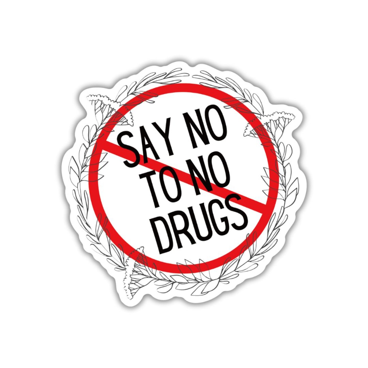 Say No To No Drugs Vinyl Die Cut Sticker