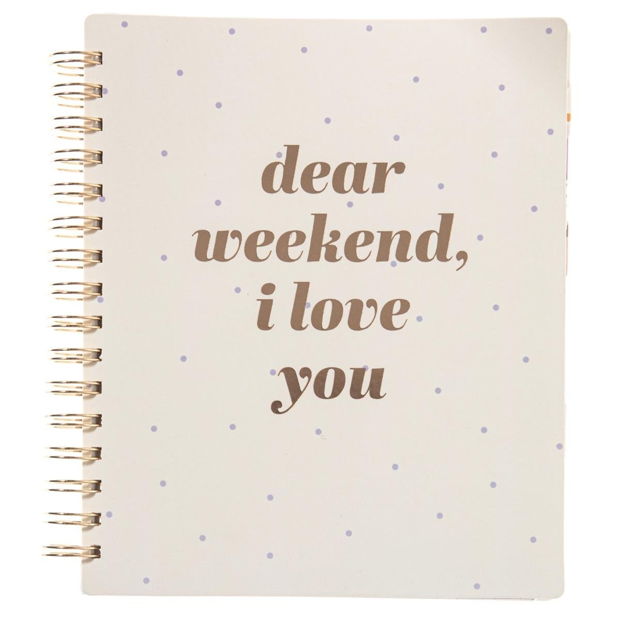 Last Call! Dear Weekend I Love You Spiral Undated Planner