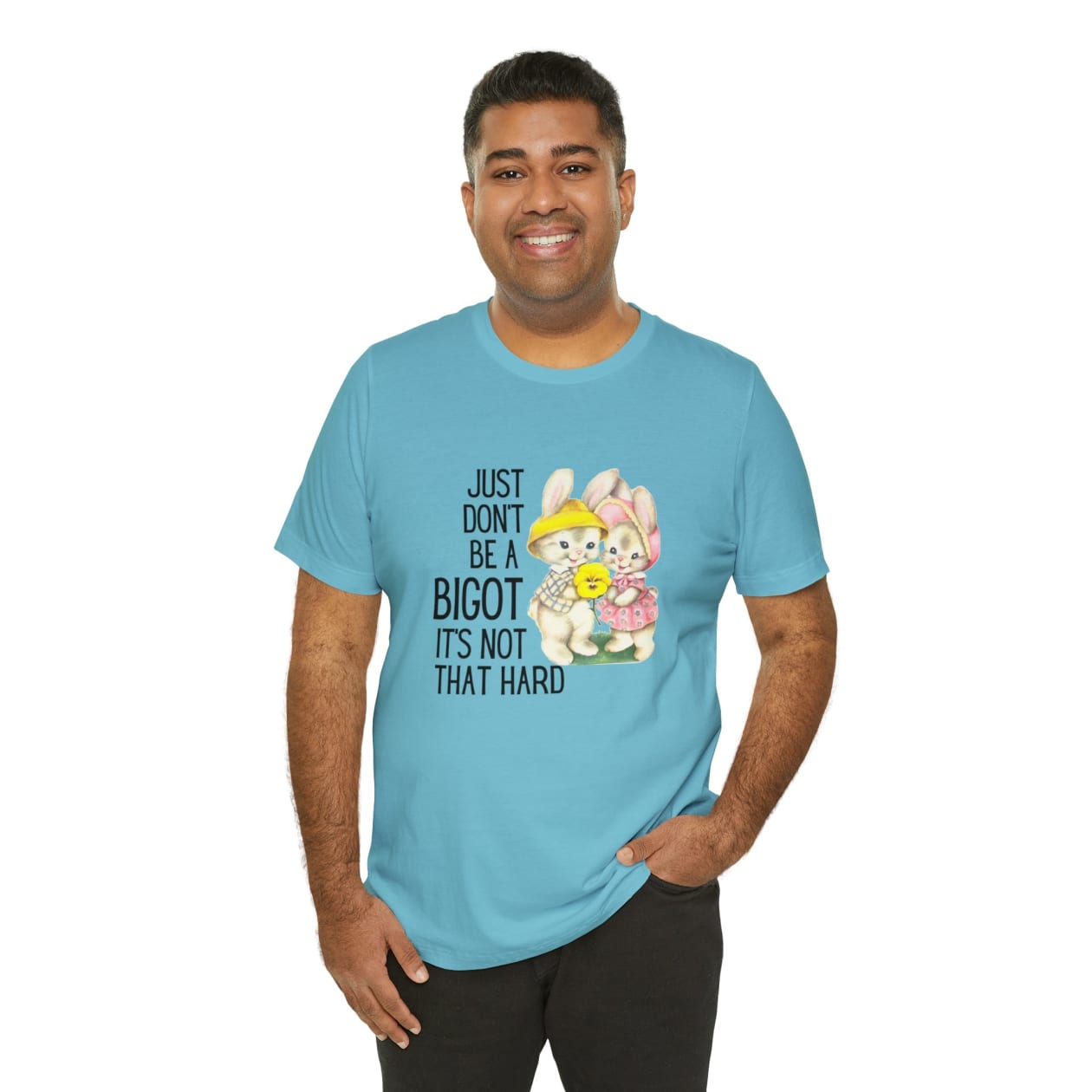 Just Don't Be A Bigot It's Not That Hard Unisex Jersey Short Sleeve Tee [Multiple Color Options]