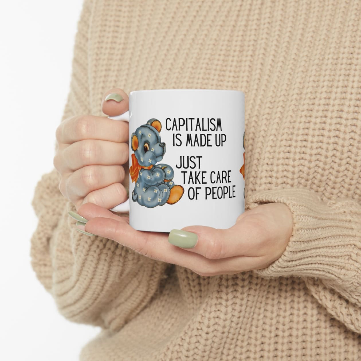 Capitalism is Made Up Just Take Care of People Ceramic Mug 11oz - Size: 11oz