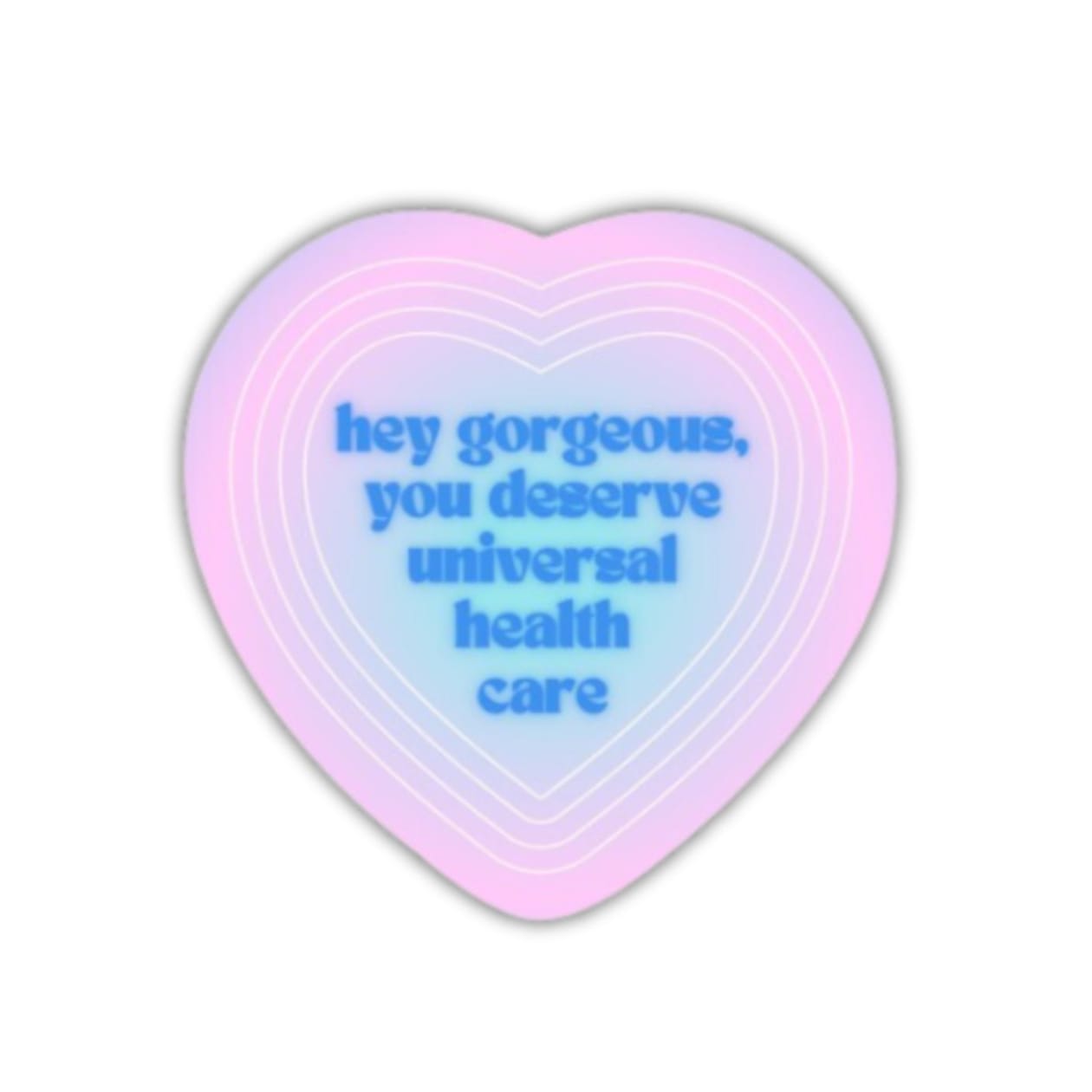 You Deserve Universal Health Care Glossy Die Cut Vinyl Sticker 3in x 3in