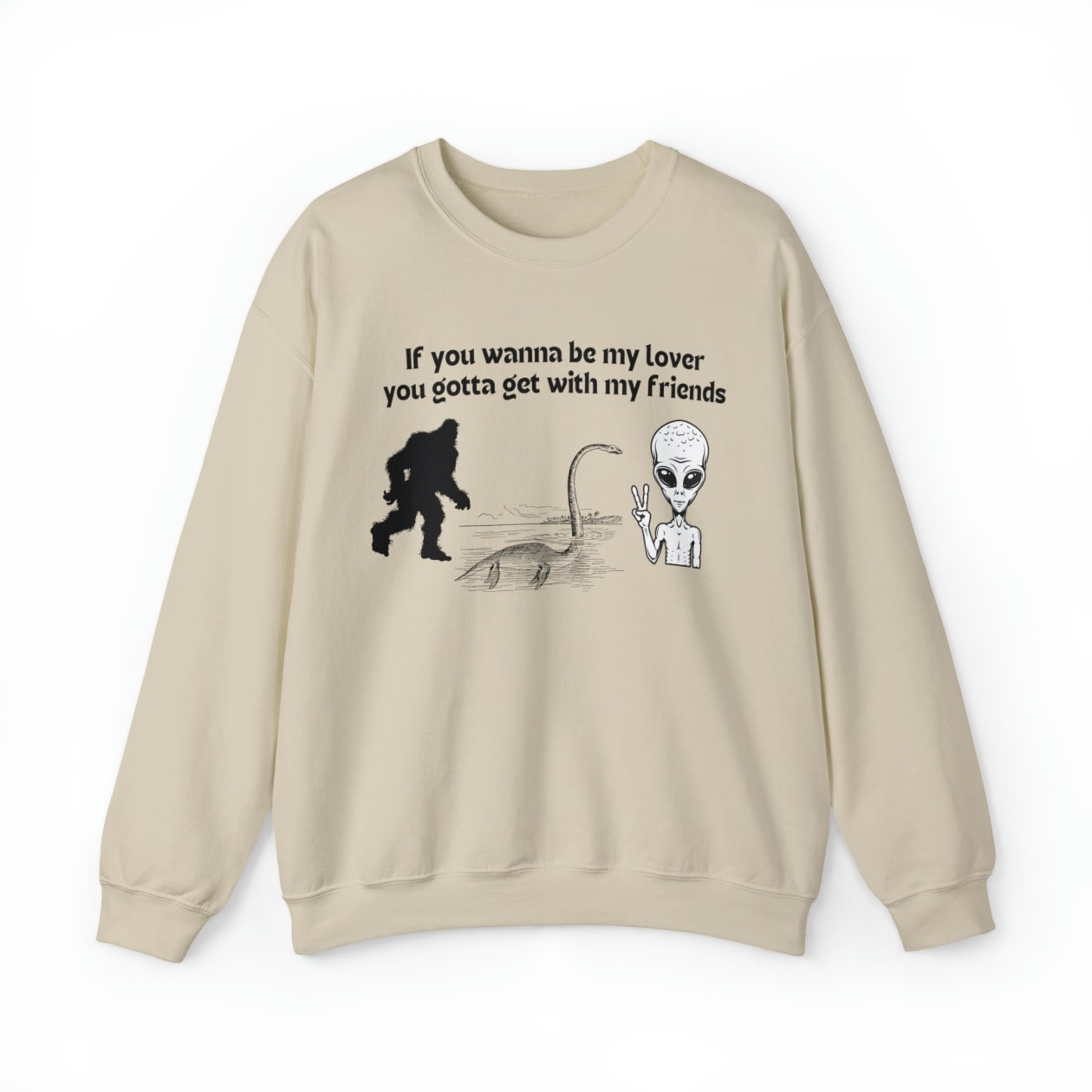 If You Wanna Be My Lover Bigfoot Loch Ness Alien Unisex Heavy Blend™ Crewneck Sweatshirt  Sizes SM-5XL | Plus Size Available