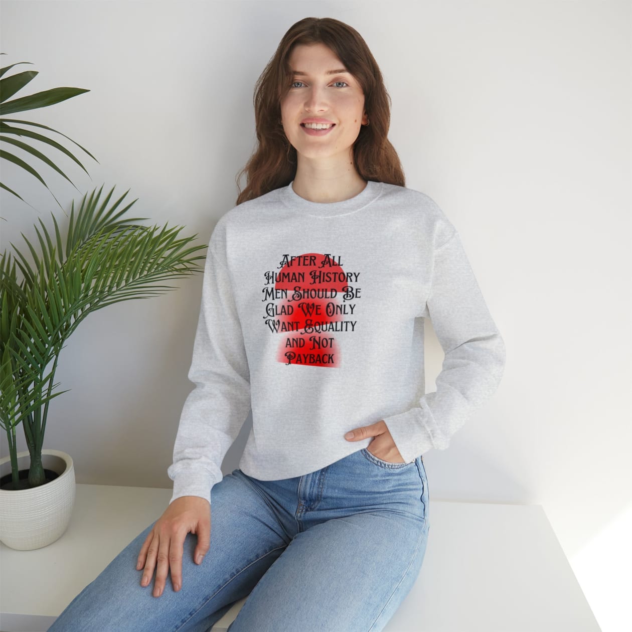Men Should Be Glad We Want Equality and Not Payback Unisex Heavy Blend™ Crewneck Sweatshirt Sizes SM-5XL | Plus Size Available - Color: Ash, Size: S