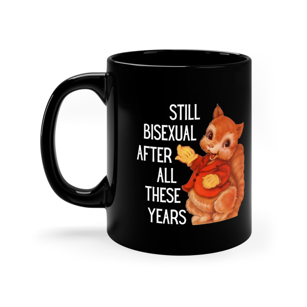 Still Bisexual After All These Years Black Mug