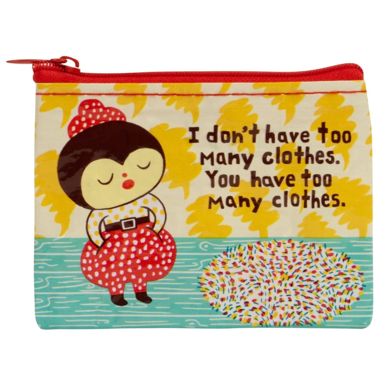 I Don't Have Too Many Clothes Recycled Material Coin Purse | Recycled Material | 3"h x 4"w | BlueQ at GetBullish