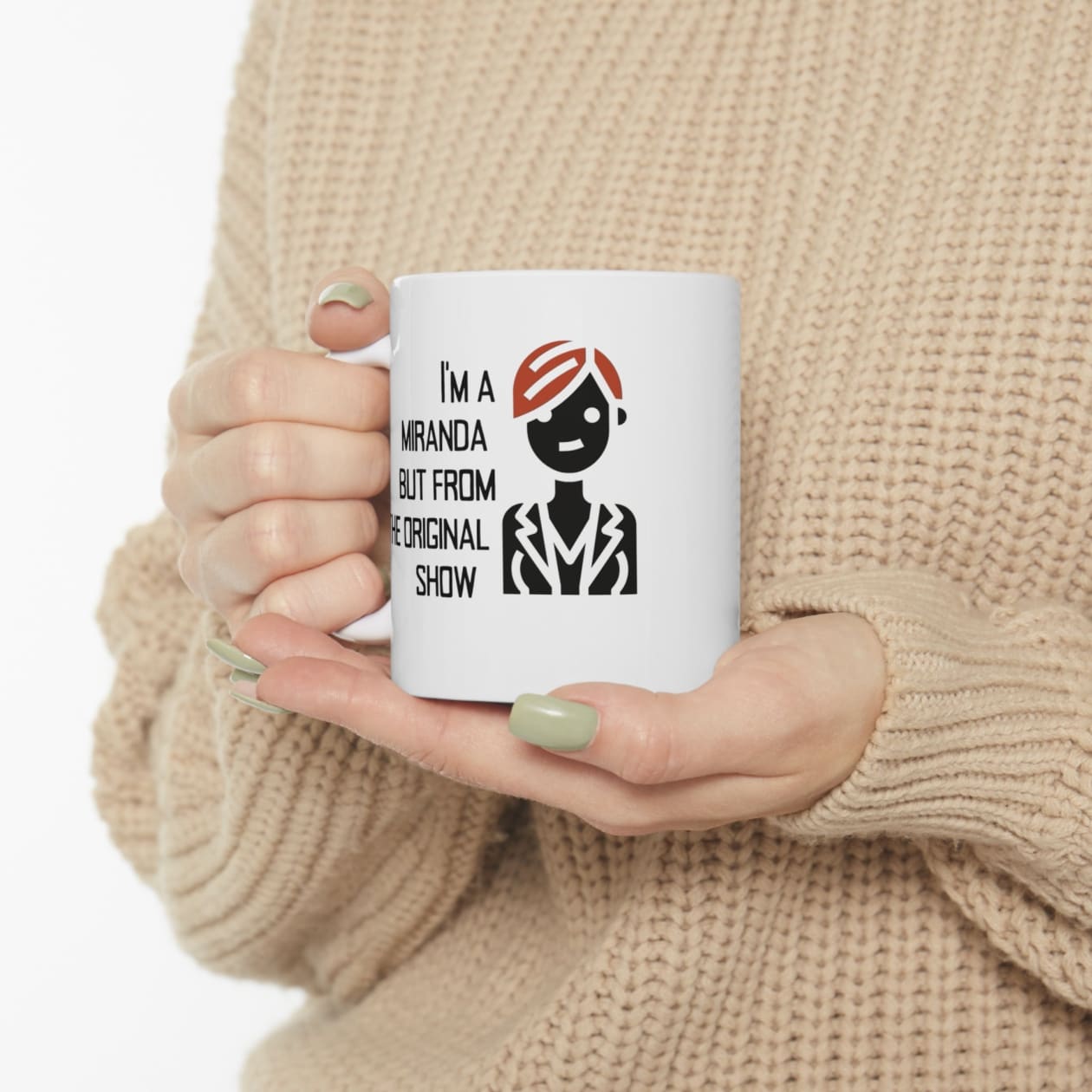 I'm a Miranda But From the Original Show Ceramic Mug 11oz