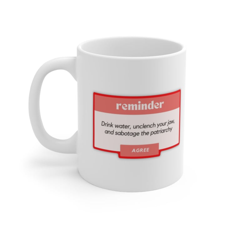 Drink Water, Unclench Your Jaw, and Sabotage the Patriarchy Ceramic Mug 11oz