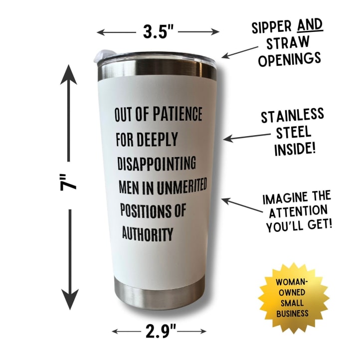 Out of Patience for Deeply Disappointing Men in Unmerited Positions of Authority Feminist Travel Mug in White