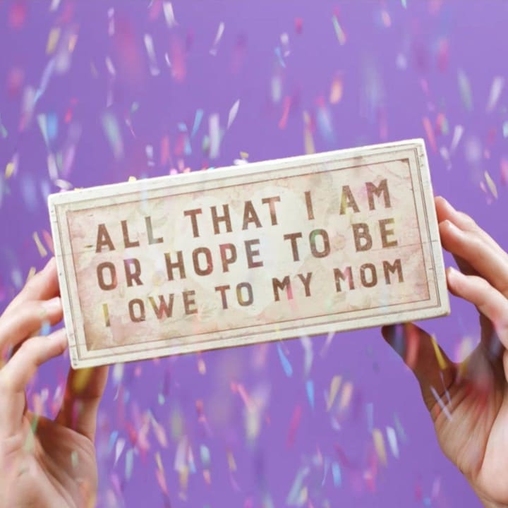 All That I Am Or Hope To Be I Owe To My Mom Wooden Box Sign