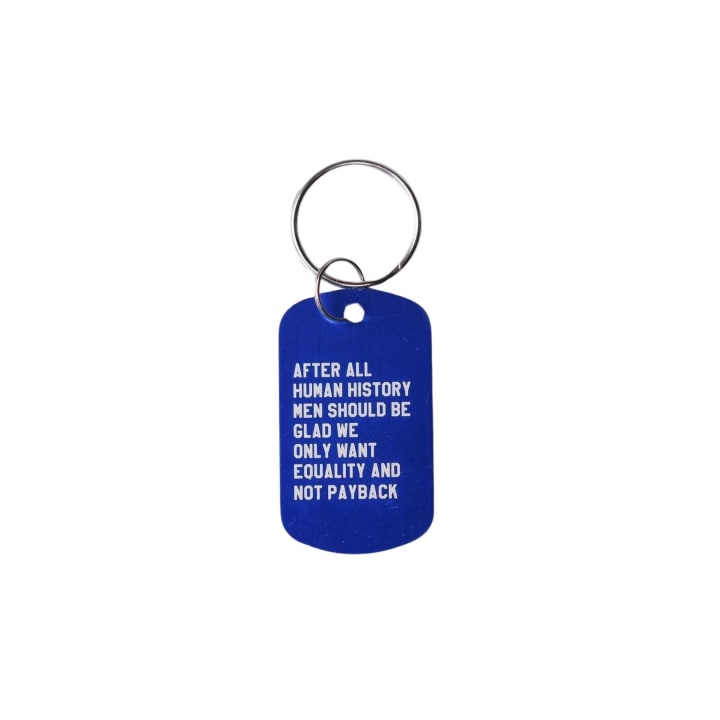 After All Human History Men Should Be Glad We Only Want Equality and Not Payback Dog Tag Keychain in Blue (Laser Engraved)