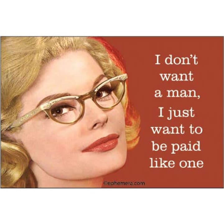 I Don't Want A Man, I Just Want to Be Paid Like One Fridge Magnet