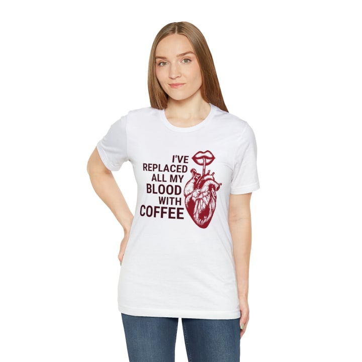 I've Replaced All My Blood With Coffee Jersey Short Sleeve Tee [Multiple Colors and Sizes]