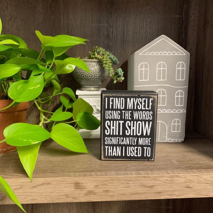 I Find Myself Using The Words Shit Show Box Sign in Black with White Lettering