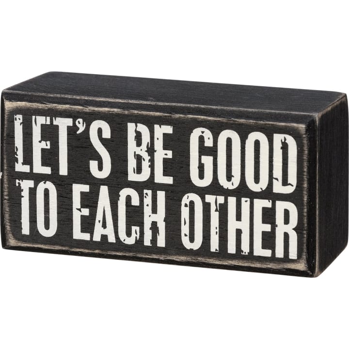 Let's Be Good To Each Other Box Sign | Wood | Rustic Farmhouse Decor