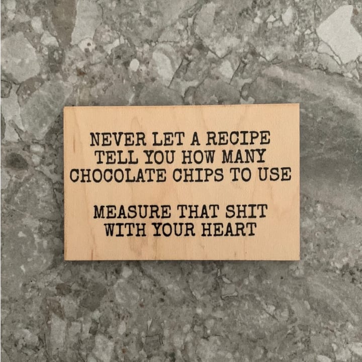 Never Let A Recipe Tell You How Many Chocolate Chips To Use Funny Wood Refrigerator Magnet | 2" x 3"