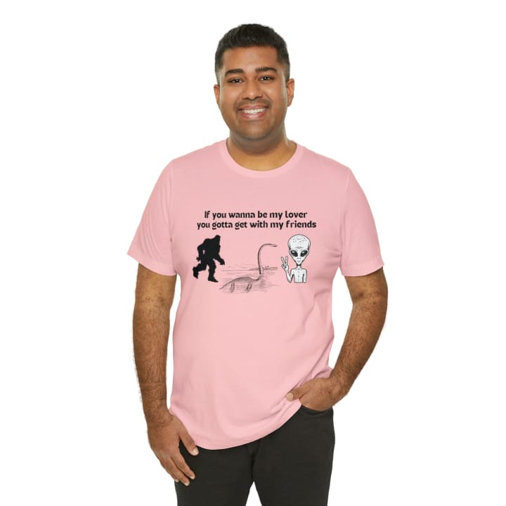 If You Wanna Be My Lover Unisex Jersey Short Sleeve Tee | Bigfoot Dinosaur Alien