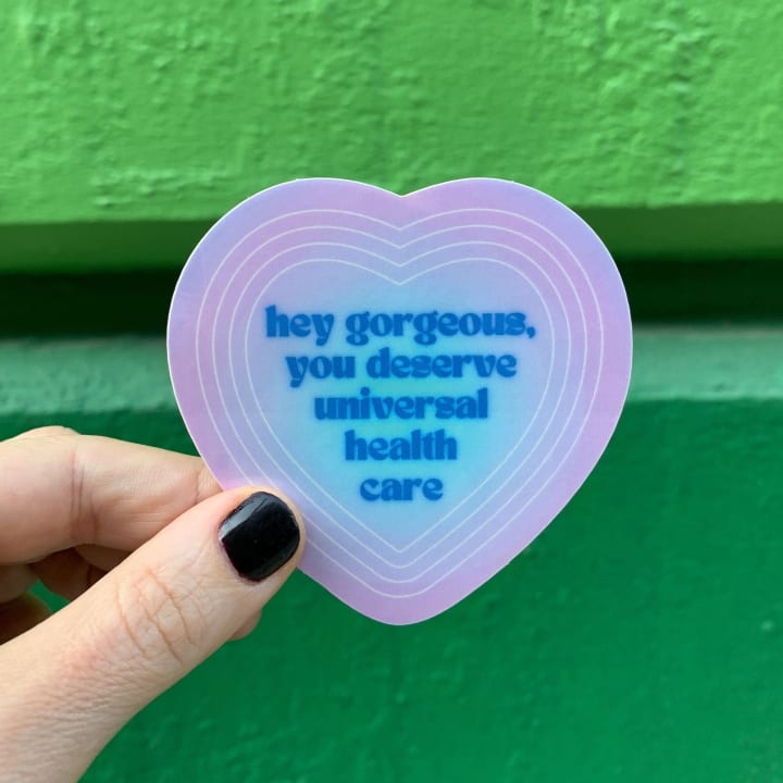 You Deserve Universal Health Care Glossy Die Cut Vinyl Sticker 3in x 3in