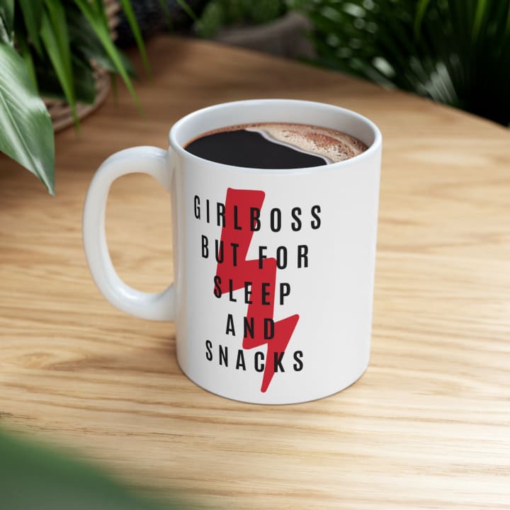 Girlboss But for Sleep and Snacks Ceramic Mug 11oz