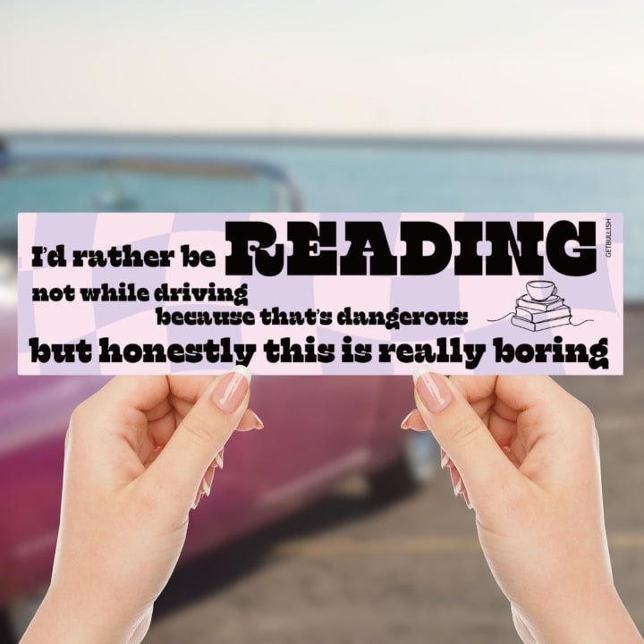 I'd Rather Be Reading Not While Driving Bumper Sticker