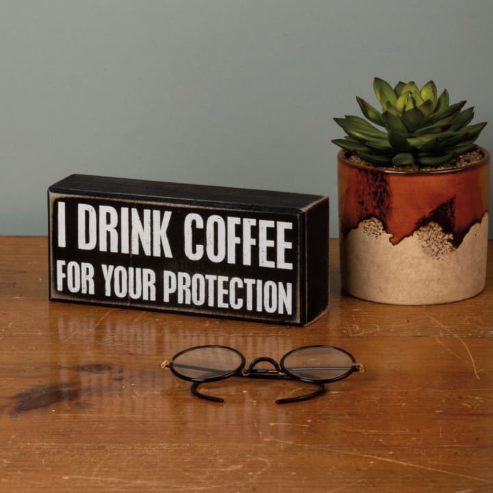 I Drink Coffee For Your Protection Wooden Box Sign | Rustic