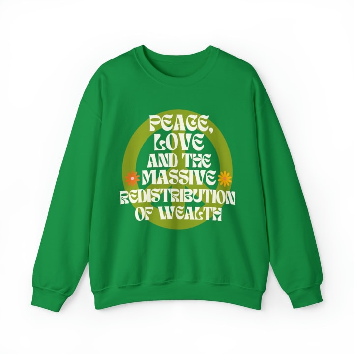 Peace, Love, and the Massive Redistribution of Wealth Unisex Heavy Blend™ Crewneck Sweatshirt Sizes SM-5XL | Plus Size Available