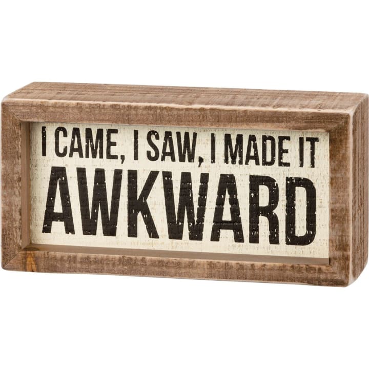 I Came I Saw I Made It Awkward Inset Wooden Box Sign | 6" x 3" Funny Quote Art