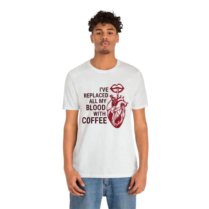 I've Replaced All My Blood With Coffee Jersey Short Sleeve Tee [Multiple Colors and Sizes]