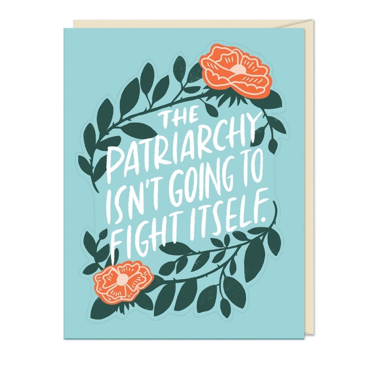 The Patriarchy Isn't Going To Fight Itself Sticker Greeting Card