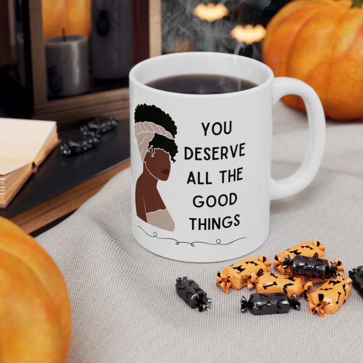 You Deserve All the Good Things Ceramic Mug 11oz