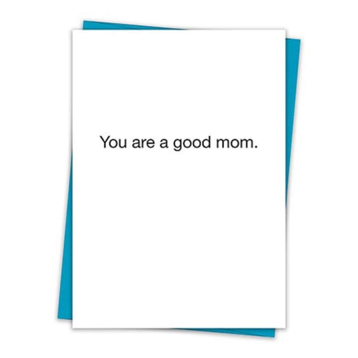 You Are A Good Mom Greeting Card with Teal Envelope