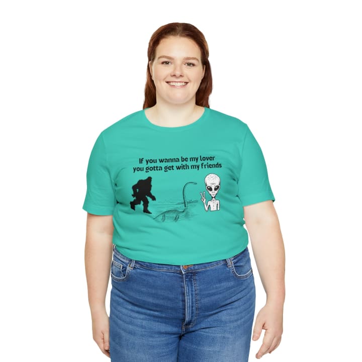 If You Wanna Be My Lover Unisex Jersey Short Sleeve Tee | Bigfoot Dinosaur Alien