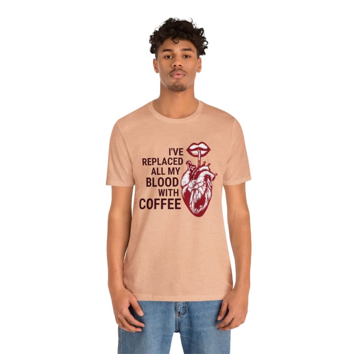 I've Replaced All My Blood With Coffee Jersey Short Sleeve Tee [Multiple Colors and Sizes]