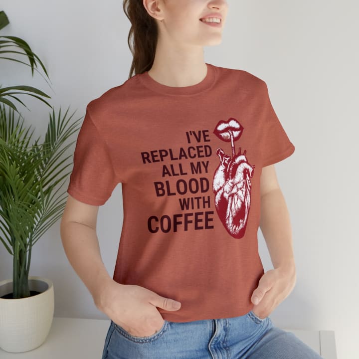 I've Replaced All My Blood With Coffee Jersey Short Sleeve Tee [Multiple Colors and Sizes]