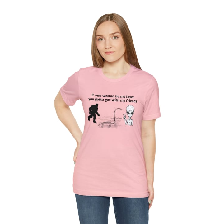 If You Wanna Be My Lover Unisex Jersey Short Sleeve Tee | Bigfoot Dinosaur Alien