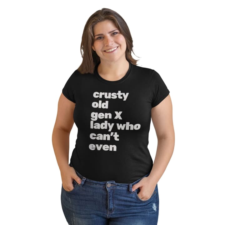 Sizes to 5X Crusty Old Gen X Lady Who Can't Even Plus Size Ultra Cotton Tee Shirt | Multiple Colors - Color: Black, Size: S