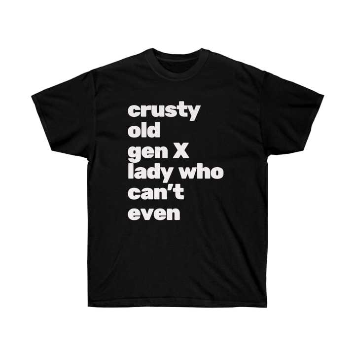 Sizes to 5X Crusty Old Gen X Lady Who Can't Even Plus Size Ultra Cotton Tee Shirt | Multiple Colors